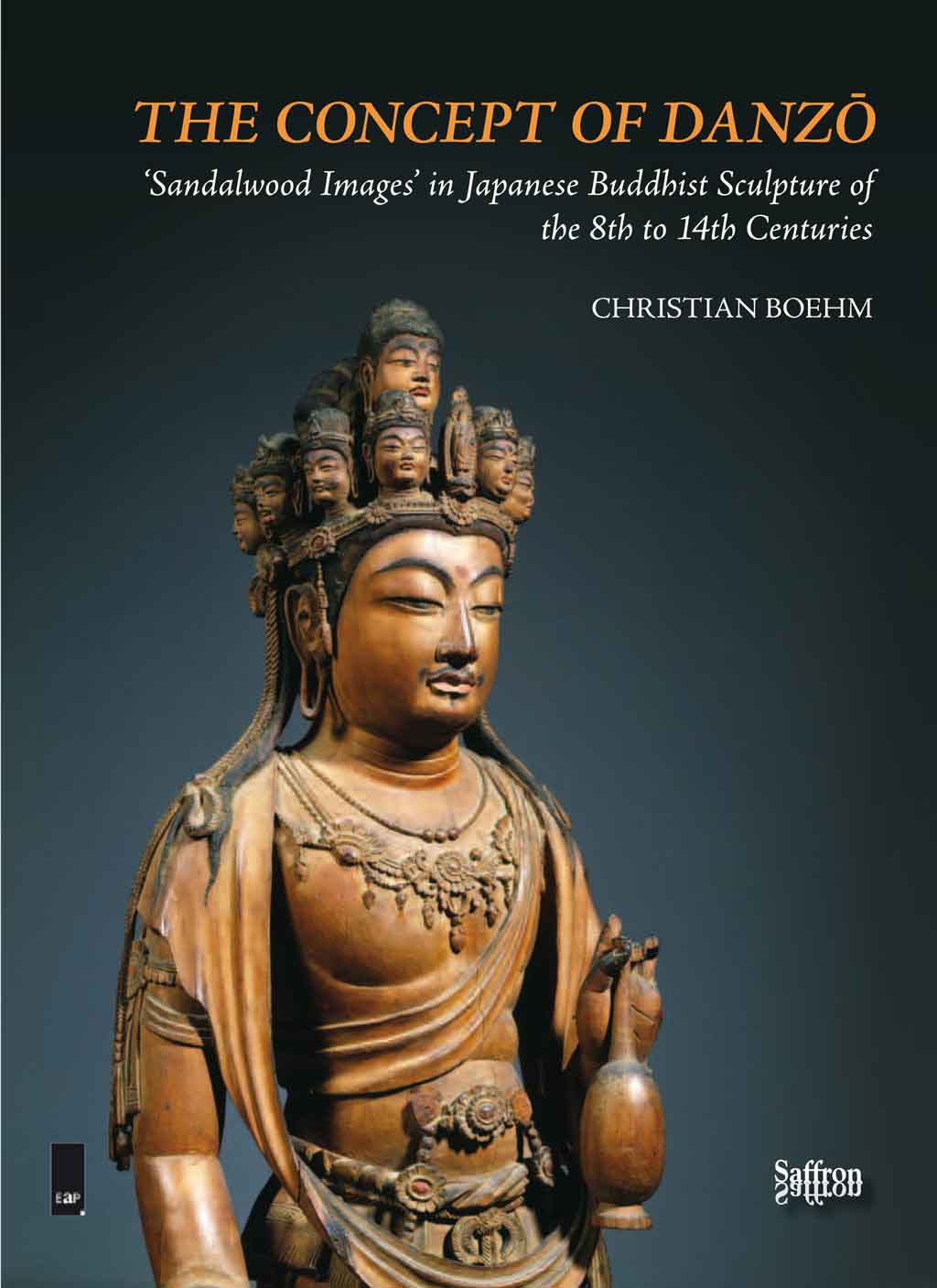 THE CONCEPT OF DANZŌ: ‘Sandalwood Images’ in Japanese Buddhist Sculpture of the 8th to 14th Centuries