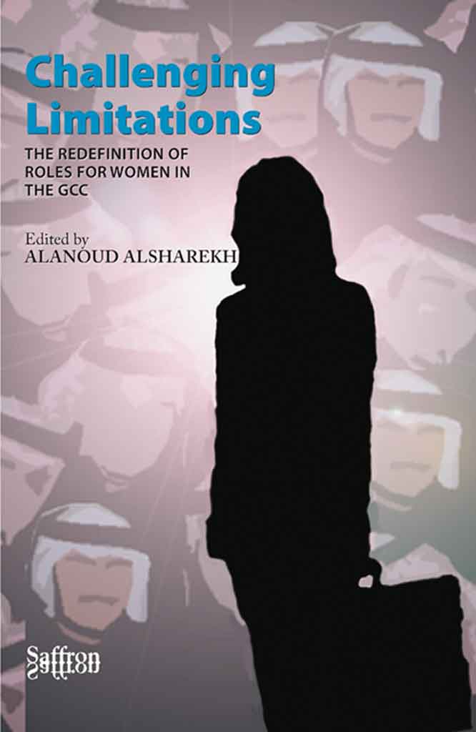 Challenging Limitations: The Redefinition of Roles for Women in the GCC, Alanoud Alsharekh, ed. Product no.: 9781872843353/17403103